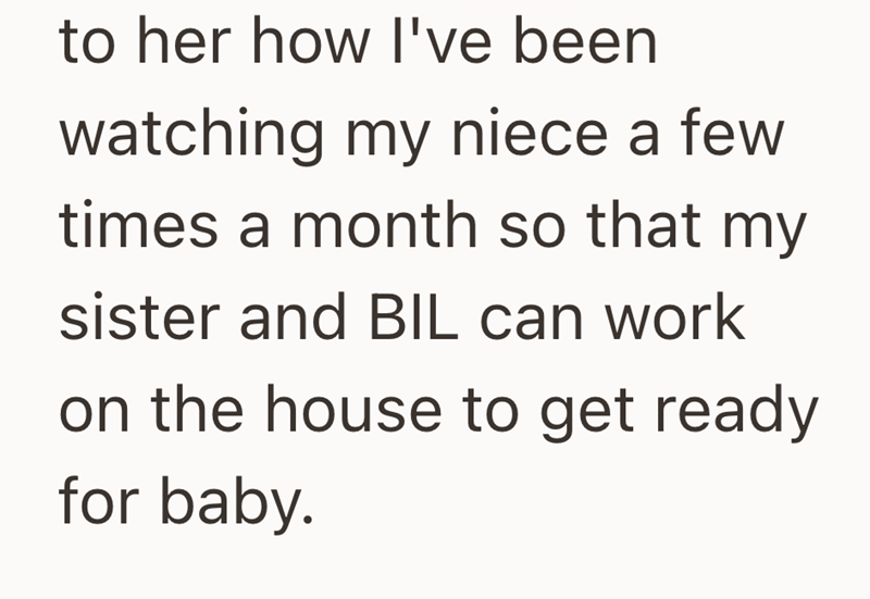 to her how I've been watching my niece a few times a month so that my sister and BIL can work on the house to get ready for baby.