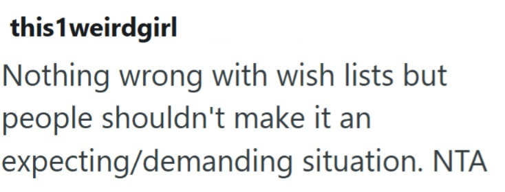 this 1 weirdgirl Nothing wrong with wish lists but people shouldn't make it an expecting/demanding situation. NTA