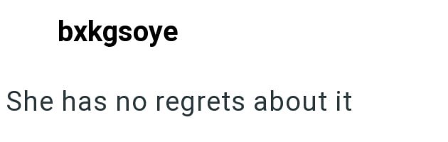 bxkgsoye She has no regrets about it