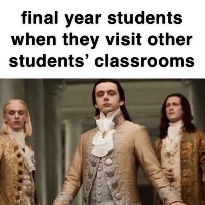 final year students when they visit other students' classrooms