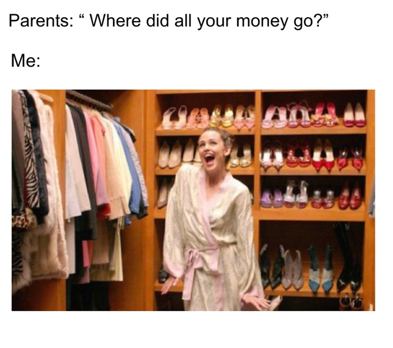 Parents: "Where did all your money go?" Me: