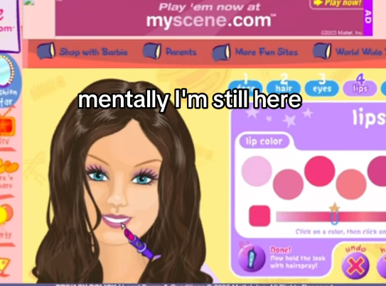 Play 'em now at myscene.com™ More Fun Sites Play now! 02003 Mattel M AD World Wide om Shop with Barbie Parents TV are mentally I'm still here lip color eyes lips lips Done! Click on a color, then click on now hold the look with hairspray! undo