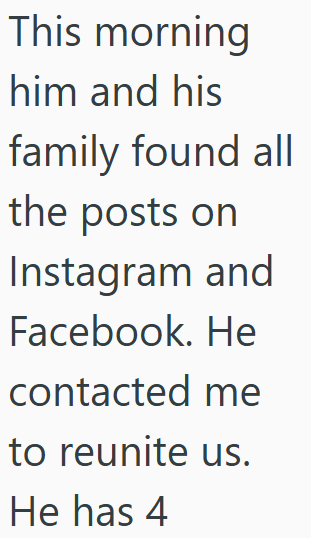 This morning him and his family found all the posts on Instagram and Facebook. He contacted me to reunite us. He has 4