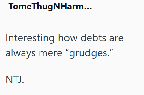 TomeThugNHarm... Interesting how debts are always mere "grudges." NTJ.