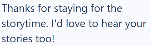 Thanks for staying for the storytime. I'd love to hear your stories too!
