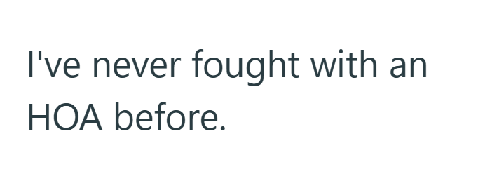 I've never fought with an HOA before.