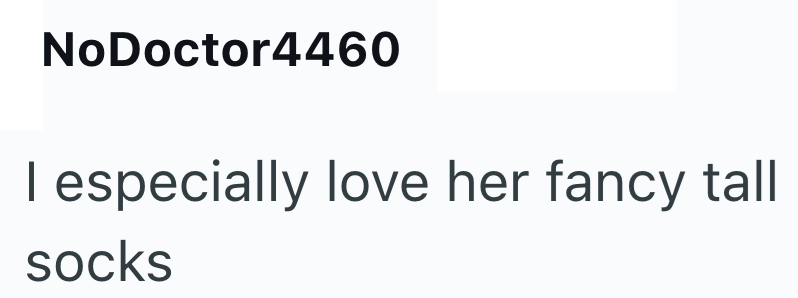 NoDoctor4460 I especially love her fancy tall socks