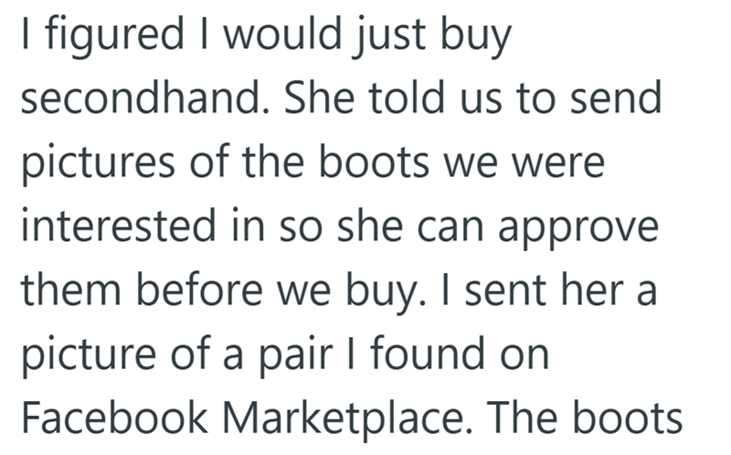I figured I would just buy secondhand. She told us to send pictures of the boots we were interested in so she can approve them before we buy. I sent her a picture of a pair I found on Facebook Marketplace. The boots