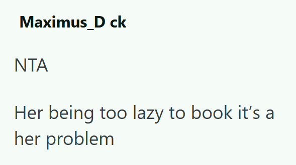 Maximus D ck NTA Her being too lazy to book it's a her problem