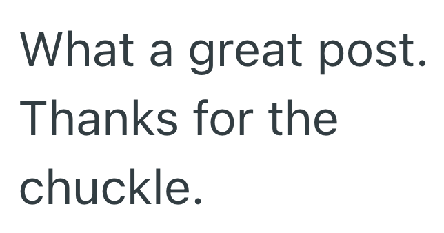 What a great post. Thanks for the chuckle.