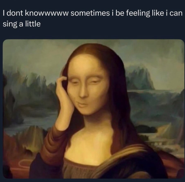 I dont knowwwww sometimes i be feeling like i can sing a little