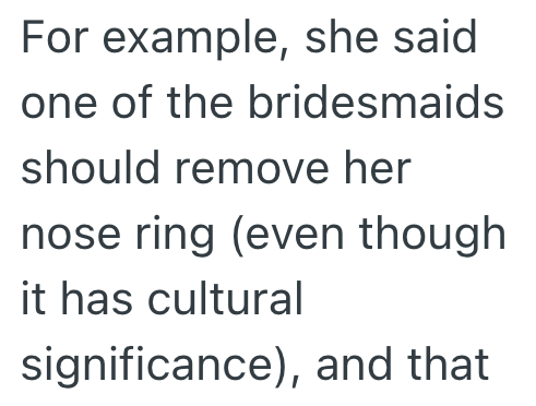 For example, she said one of the bridesmaids should remove her nose ring (even though it has cultural significance), and that