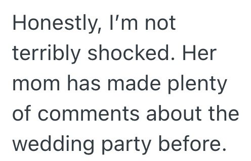 Honestly, I'm not terribly shocked. Her mom has made plenty of comments about the wedding party before.