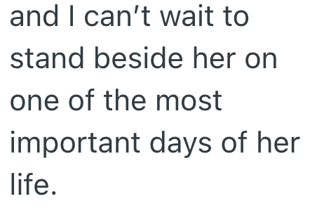 and I can't wait to stand beside her on one of the most important days of her life.