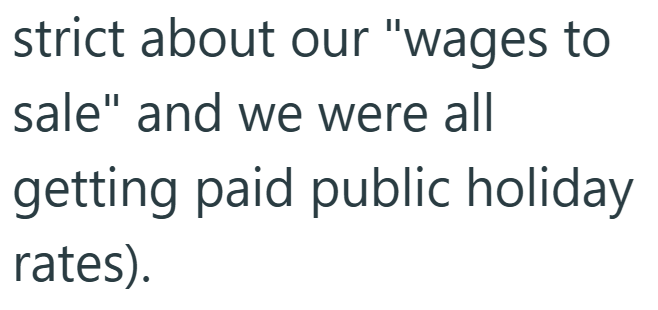 strict about our "wages to sale" and we were all getting paid public holiday rates).