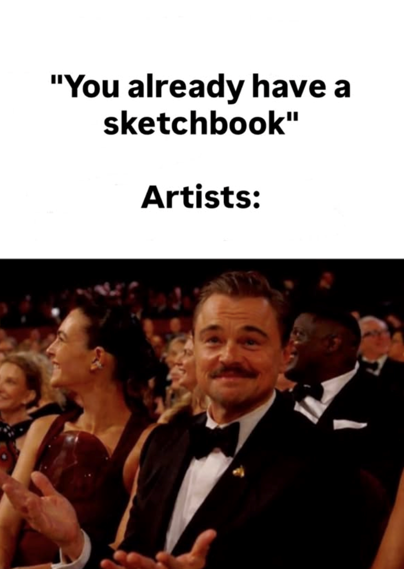 "You already have a sketchbook" Artists: