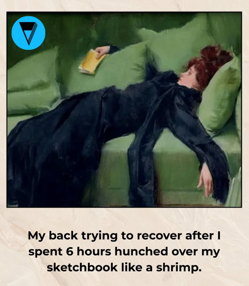 My back trying to recover after I spent 6 hours hunched over my sketchbook like a shrimp.