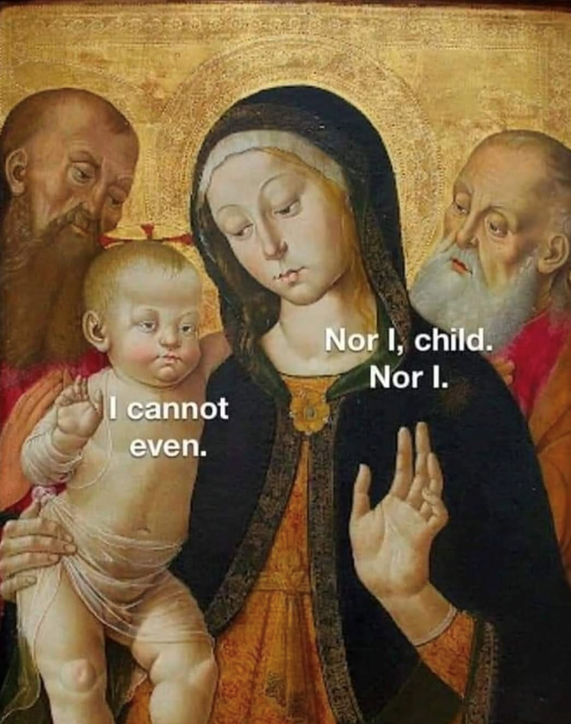 I cannot even. Nor I, child. Nor I.