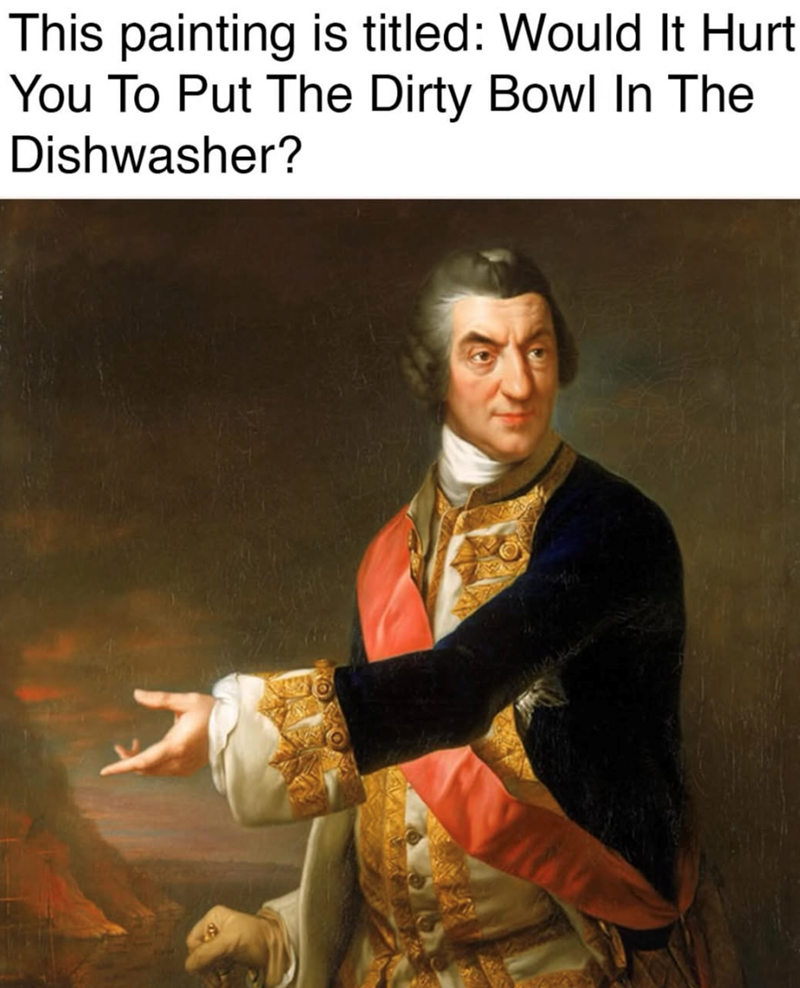 This painting is titled: Would It Hurt You To Put The Dirty Bowl In The Dishwasher? 7