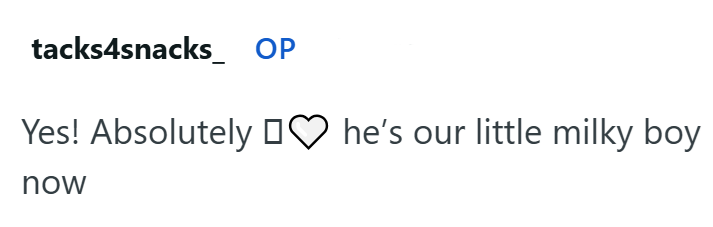 tacks4snacks OP Yes! Absolutely ♡ he's our little milky boy now
