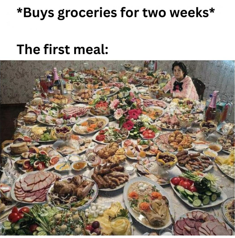 *Buys groceries for two weeks* The first meal: