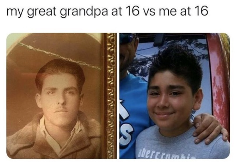 my great grandpa at 16 vs me at 16 abercrombi
