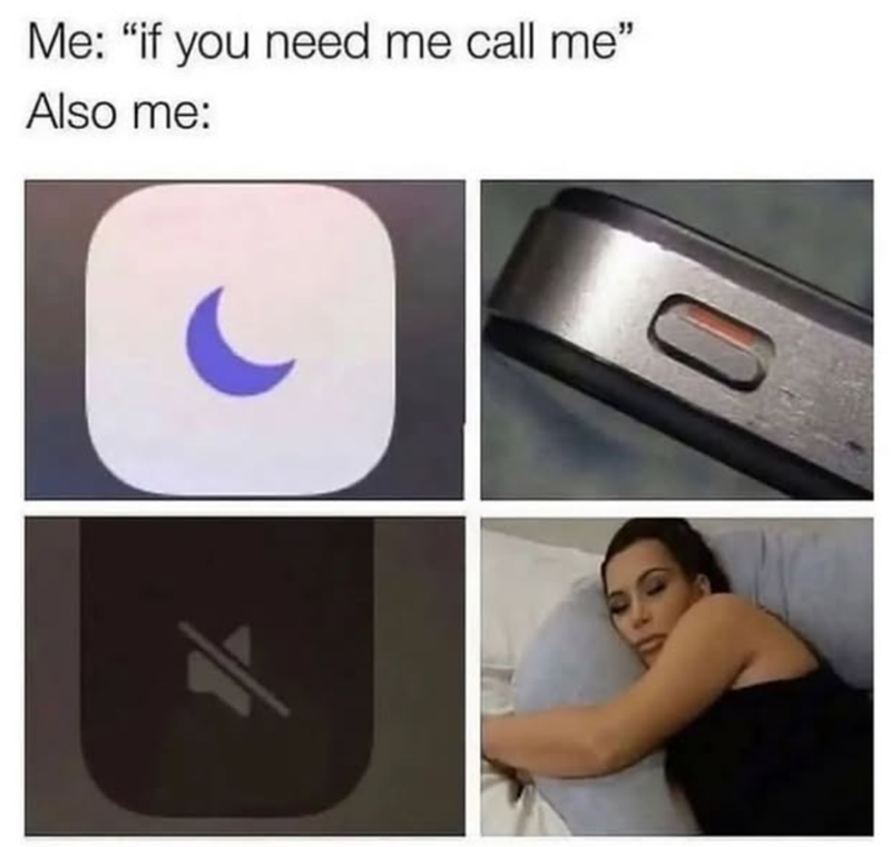 Me: "if you need me call me" Also me: 0 VR /