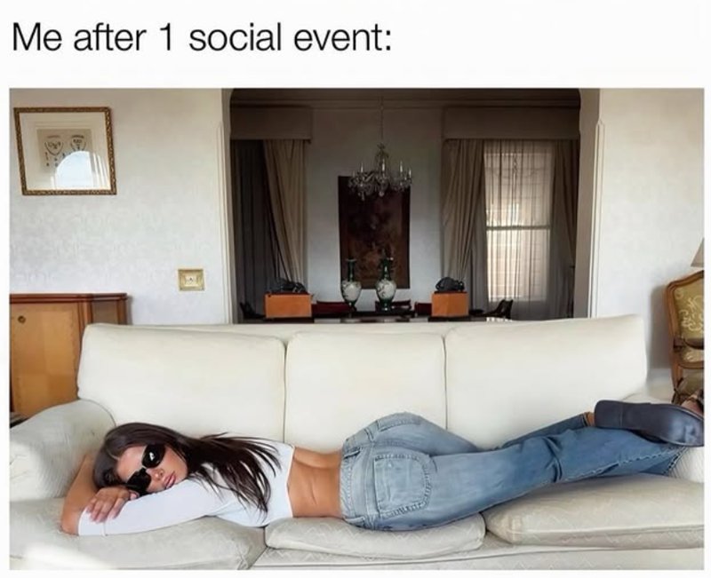 Me after 1 social event: B