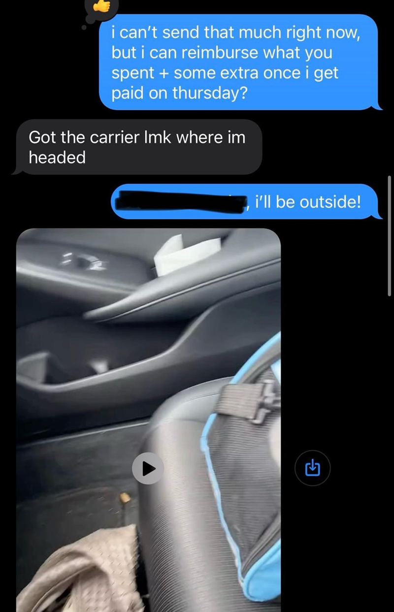 i can't send that much right now, but i can reimburse what you spent + some extra once i get paid on thursday? Got the carrier Imk where im headed i'll be outside! F