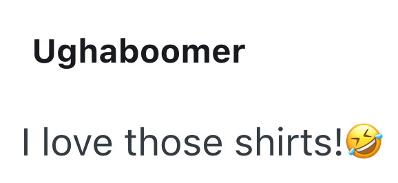Ughaboomer I love those shirts!