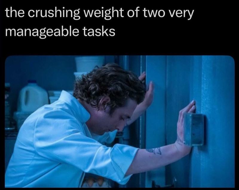 the crushing weight of two very manageable tasks