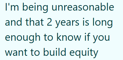 I'm being unreasonable and that 2 years is long enough to know if you want to build equity