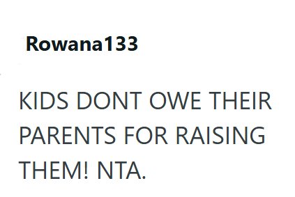 Rowana 133 KIDS DONT OWE THEIR PARENTS FOR RAISING THEM! NTA.