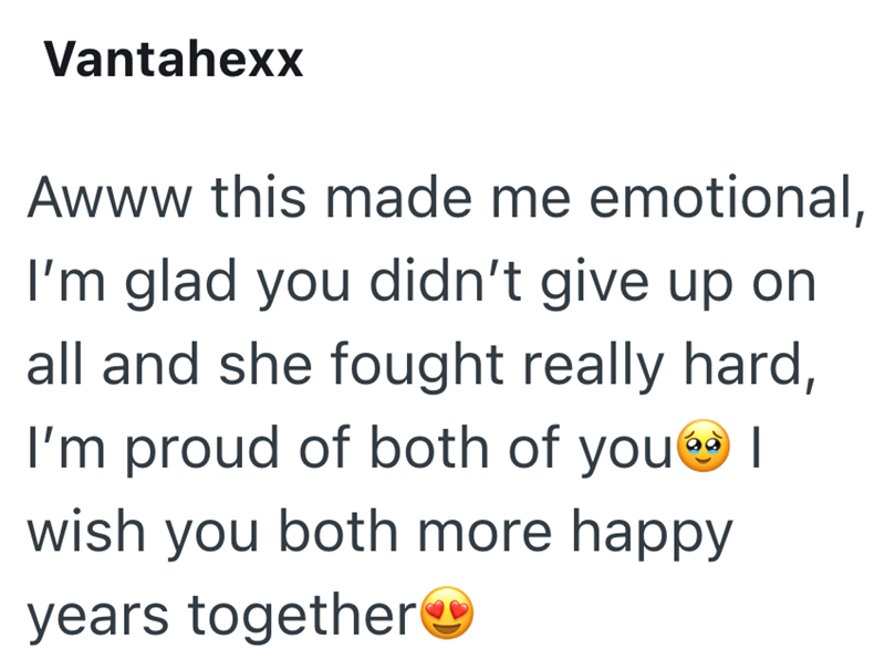 Vantahexx Awww this made me emotional, I'm glad you didn't give up on all and she fought really hard, I'm proud of both of you wish you both more happy years together |