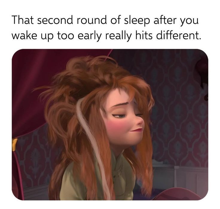 That second round of sleep after you wake up too early really hits different.