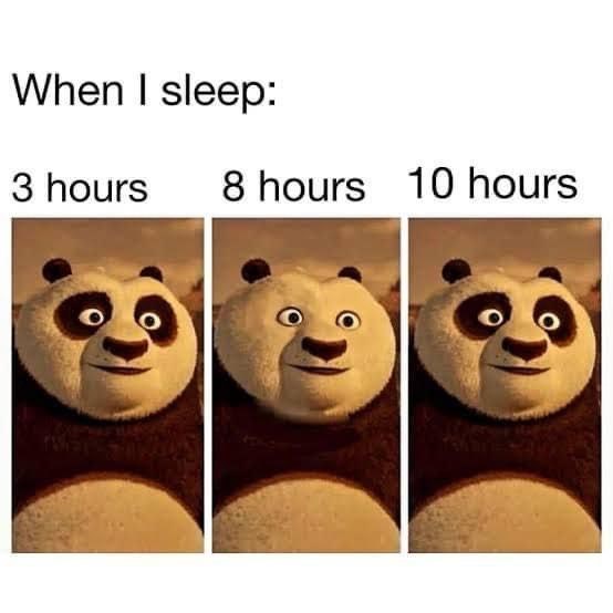 When I sleep: 3 hours 8 hours 10 hours