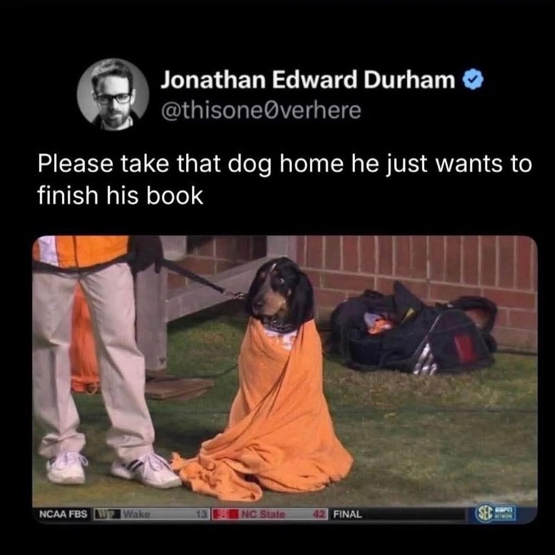Jonathan Edward Durham @thisoneØverhere Please take that dog home he just wants to finish his book NCAA FBSW Wake 13 NC State 42 FINAL