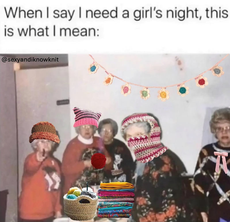 When I say I need a girl's night, this is what I mean: @sexyandiknowknit