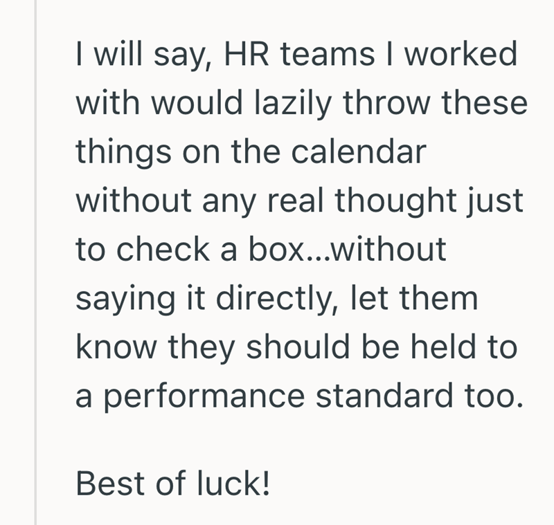 I will say, HR teams I worked with would lazily throw these things on the calendar without any real thought just to check a box...without saying it directly, let them know they should be held to a performance standard too. Best of luck!