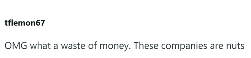 tflemon67 OMG what a waste of money. These companies are nuts
