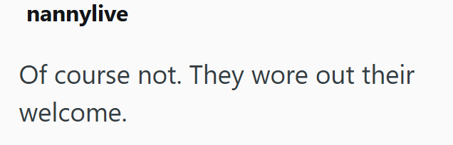 nannylive Of course not. They wore out their welcome.