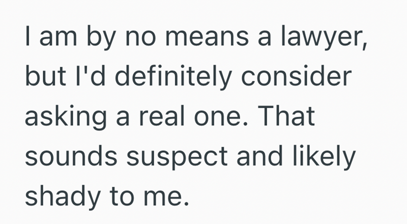 I am by no means a lawyer, but I'd definitely consider asking a real one. That sounds suspect and likely shady to me.