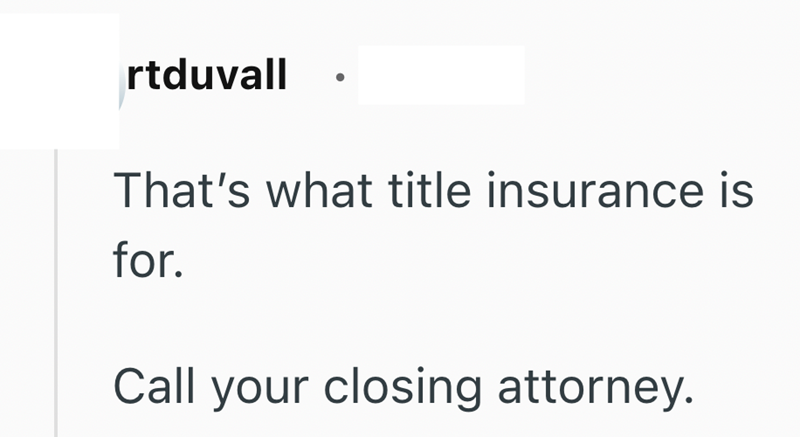 rtduvall That's what title insurance is for. Call your closing attorney.