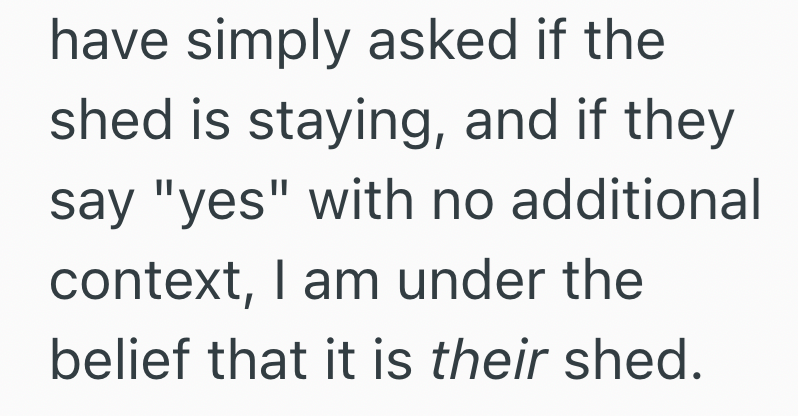 have simply asked if the shed is staying, and if they say "yes" with no additional context, I am under the belief that it is their shed.