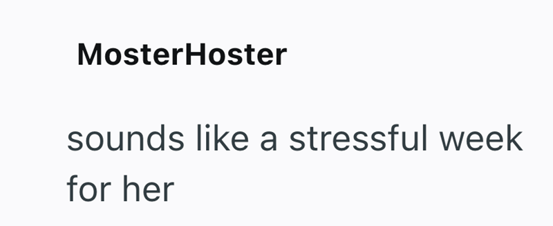 MosterHoster sounds like a stressful week for her