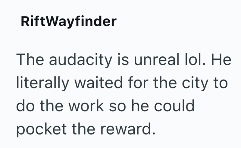 RiftWayfinder The audacity is unreal lol. He literally waited for the city to do the work so he could pocket the reward.