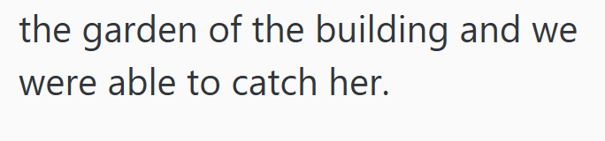 the garden of the building and we were able to catch her.