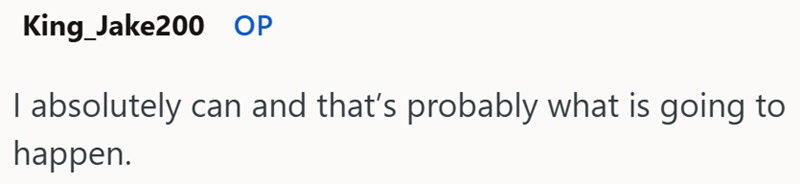 King Jake200 OP I absolutely can and that's probably what is going to happen.