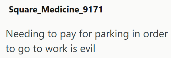 Square Medicine_9171 Needing to pay for parking in order to go to work is evil