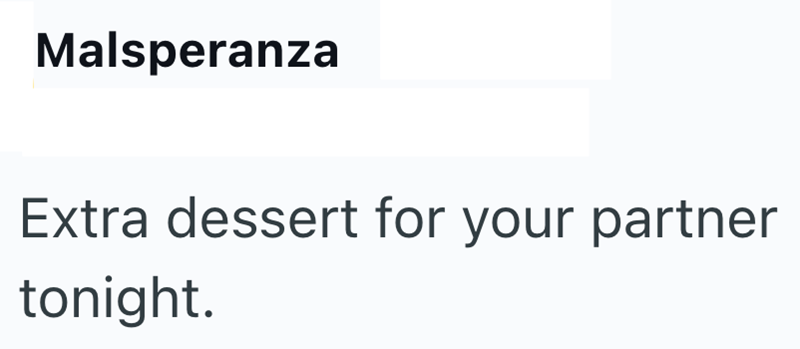 Malsperanza Extra dessert for your partner tonight.